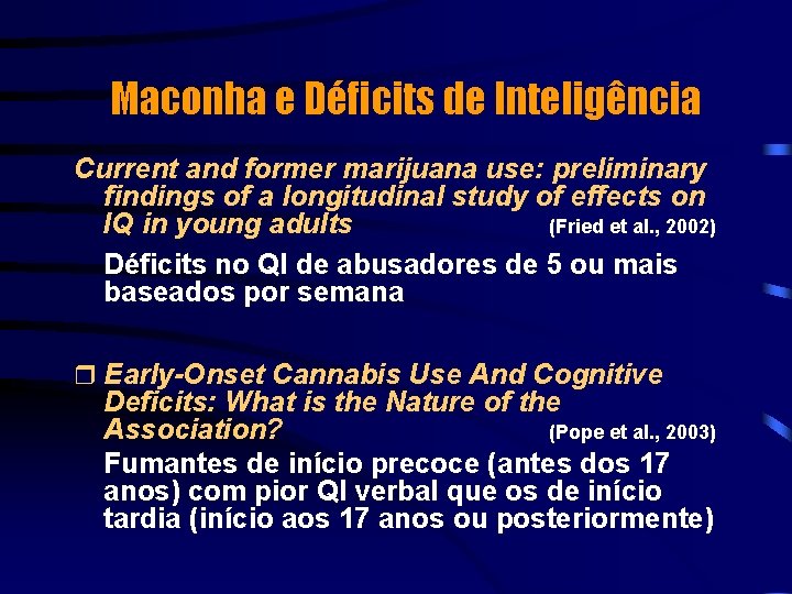 Maconha e Déficits de Inteligência Current and former marijuana use: preliminary findings of a
