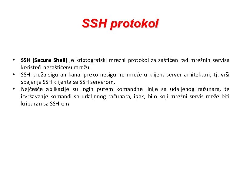 SSH protokol • SSH (Secure Shell) je kriptografski mrežni protokol za zaštićen rad mrežnih