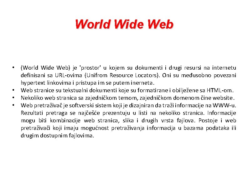 World Wide Web • (World Wide Web) je 'prostor' u kojem su dokumenti i