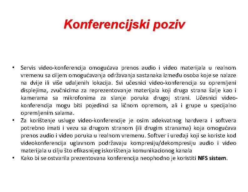 Konferencijski poziv • Servis video-konferencija omogućava prenos audio i video materijala u realnom vremenu