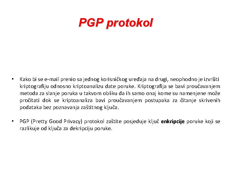 PGP protokol • Kako bi se e-mail prenio sa jednog korisničkog uređaja na drugi,