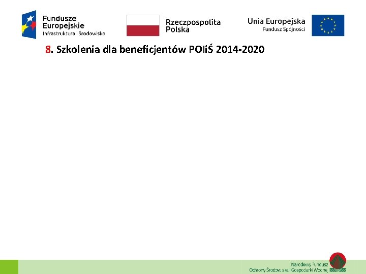 8. Szkolenia dla beneficjentów POIiŚ 2014 -2020 