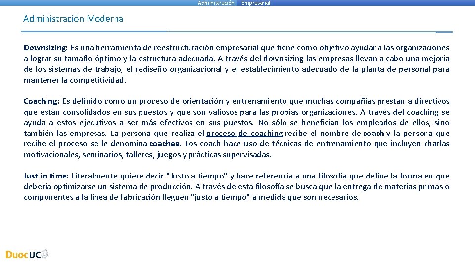 Administración Empresarial Administración Moderna Downsizing: Es una herramienta de reestructuración empresarial que tiene como