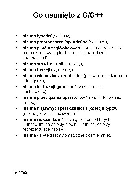 Co usunięto z C/C++ • • • nie ma typedef (są klasy), nie ma