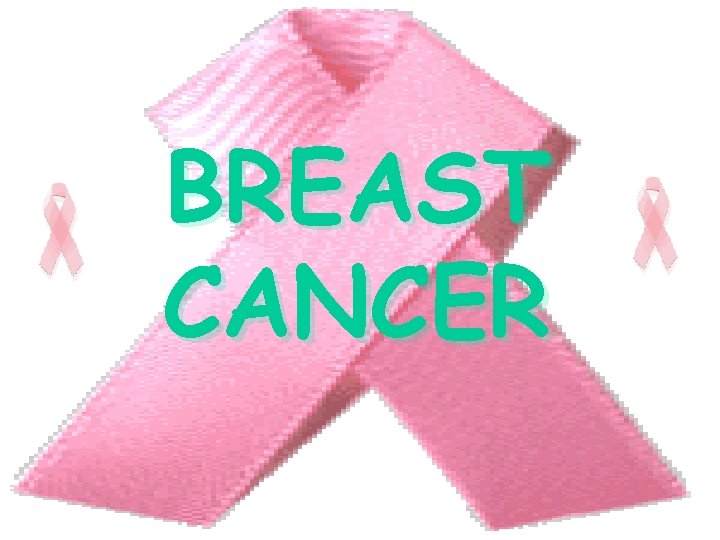 BREAST CANCER 