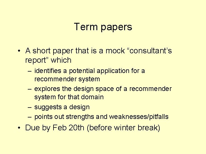 Term papers • A short paper that is a mock “consultant’s report” which –