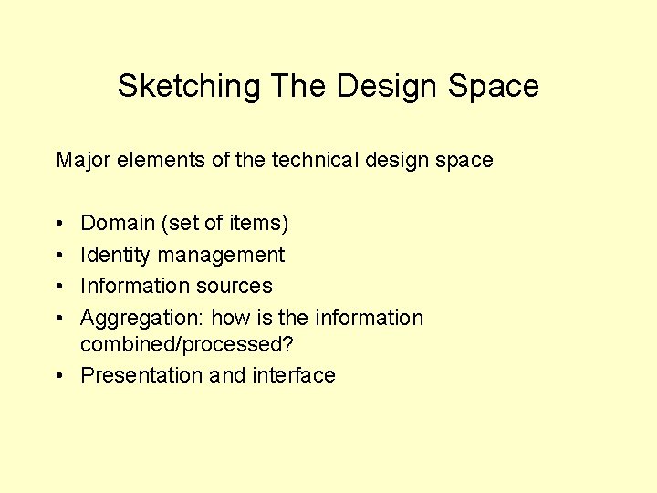 Sketching The Design Space Major elements of the technical design space • • Domain