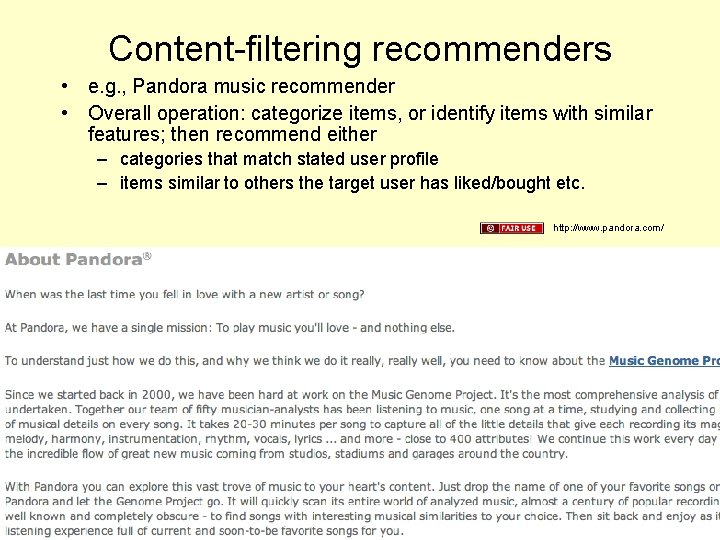 Content-filtering recommenders • e. g. , Pandora music recommender • Overall operation: categorize items,