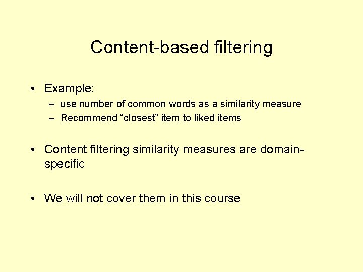 Content-based filtering • Example: – use number of common words as a similarity measure