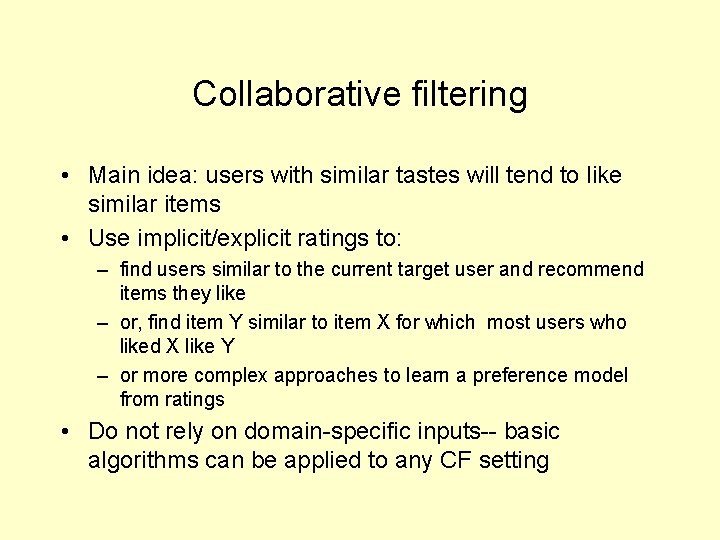 Collaborative filtering • Main idea: users with similar tastes will tend to like similar