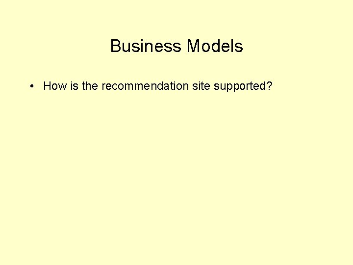 Business Models • How is the recommendation site supported? 