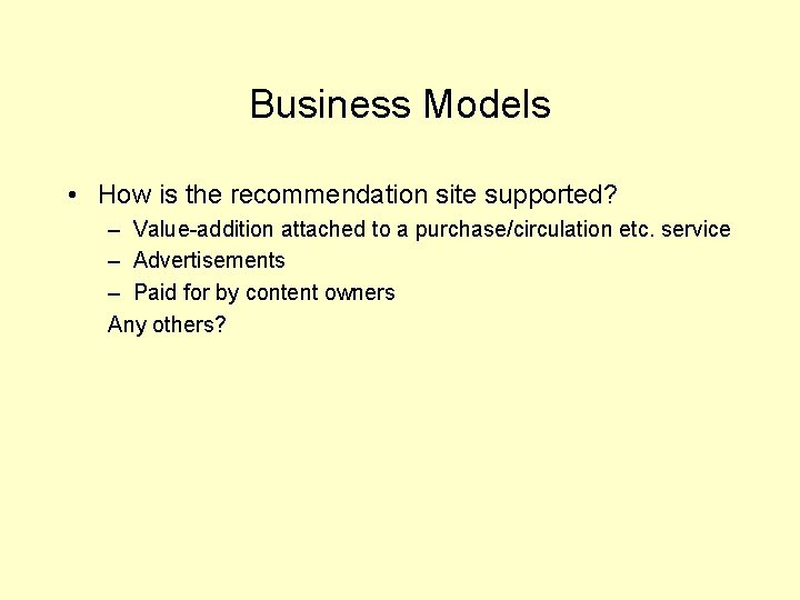 Business Models • How is the recommendation site supported? – Value-addition attached to a