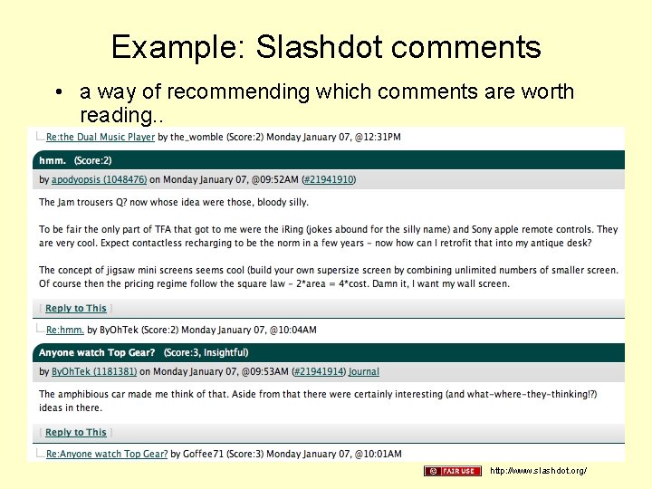 Example: Slashdot comments • a way of recommending which comments are worth reading. .