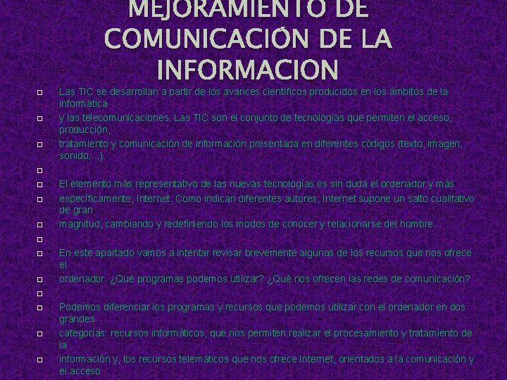 � � � MEJORAMIENTO DE COMUNICACIÓN DE LA INFORMACION Las TIC se desarrollan a