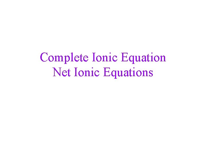 Complete Ionic Equation Net Ionic Equations 