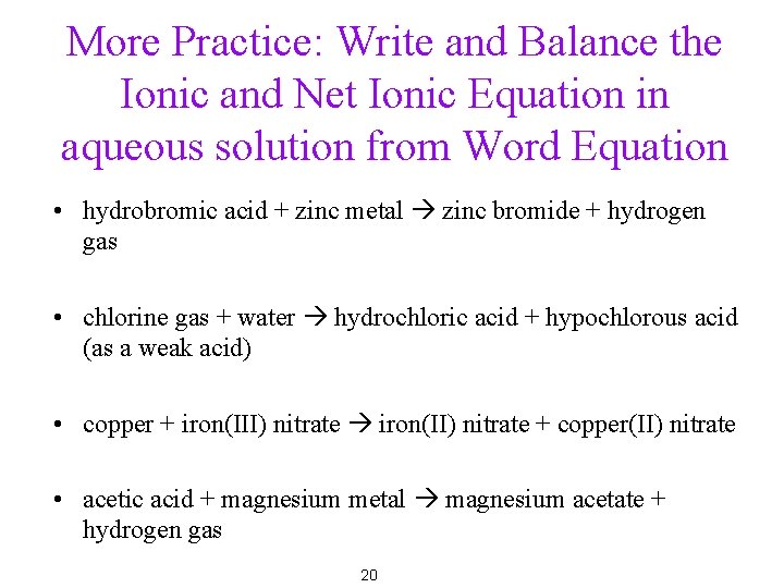 More Practice: Write and Balance the Ionic and Net Ionic Equation in aqueous solution