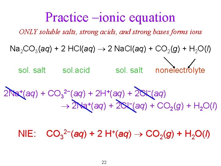 Practice –ionic equation ONLY soluble salts, strong acids, and strong bases forms ions Na