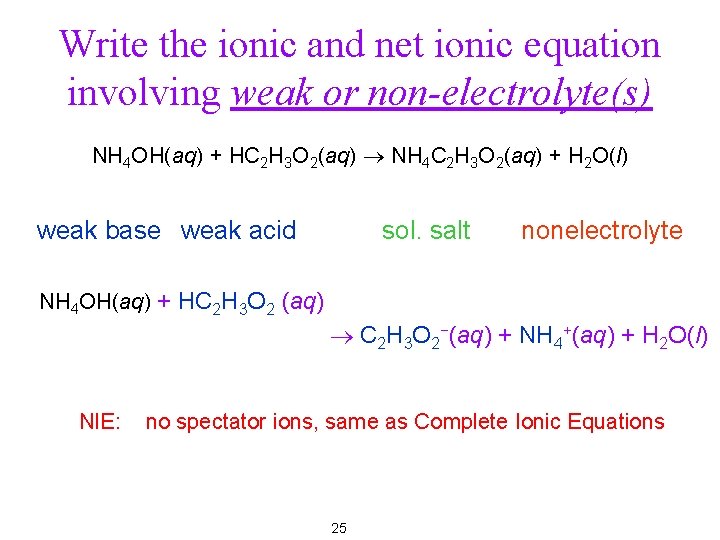 Write the ionic and net ionic equation involving weak or non-electrolyte(s) NH 4 OH(aq)