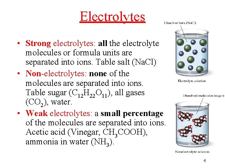 Electrolytes • Strong electrolytes: all the electrolyte molecules or formula units are separated into