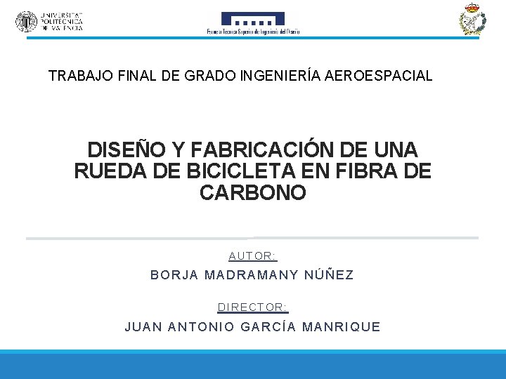 TRABAJO FINAL DE GRADO INGENIERÍA AEROESPACIAL DISEÑO Y FABRICACIÓN DE UNA RUEDA DE BICICLETA