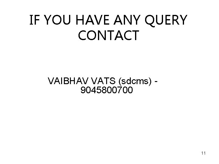 IF YOU HAVE ANY QUERY CONTACT VAIBHAV VATS (sdcms) 9045800700 11 