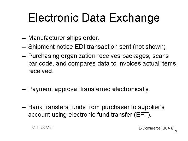 Electronic Data Exchange – Manufacturer ships order. – Shipment notice EDI transaction sent (not