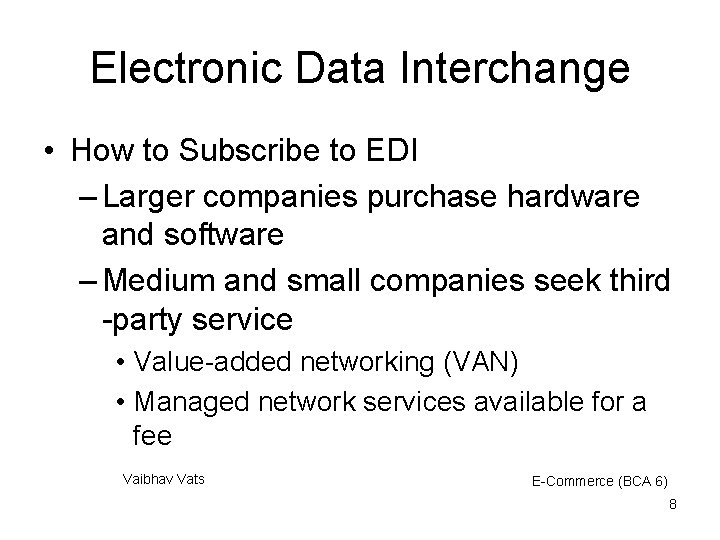 Electronic Data Interchange • How to Subscribe to EDI – Larger companies purchase hardware