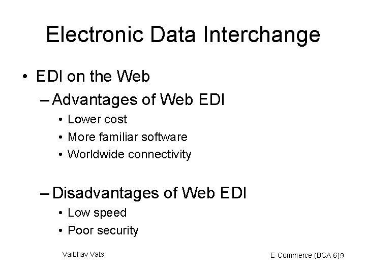 Electronic Data Interchange • EDI on the Web – Advantages of Web EDI •