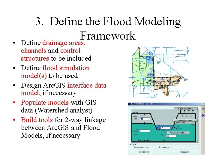  • • • 3. Define the Flood Modeling Framework Define drainage areas, channels