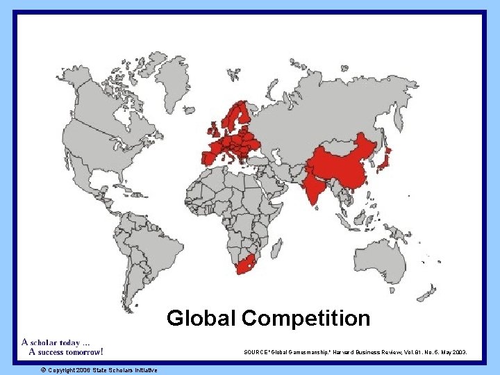 Global Competition SOURCE "Global Gamesmanship, " Harvard Business Review, Vol. 81, No. 5, May