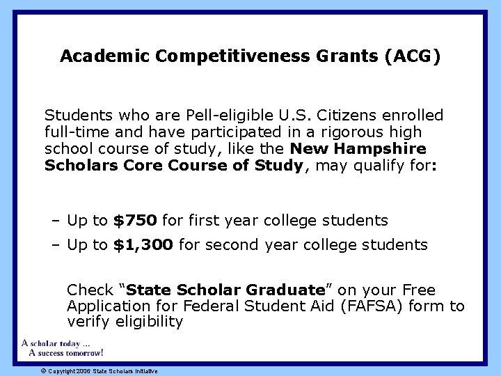 Academic Competitiveness Grants (ACG) Students who are Pell-eligible U. S. Citizens enrolled full-time and