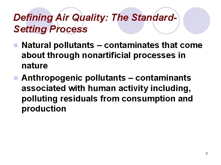 Defining Air Quality: The Standard. Setting Process Natural pollutants – contaminates that come about