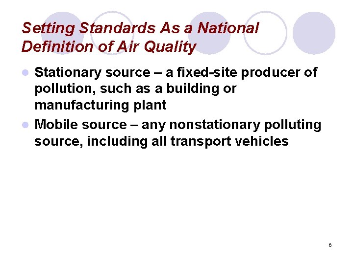 Setting Standards As a National Definition of Air Quality Stationary source – a fixed-site