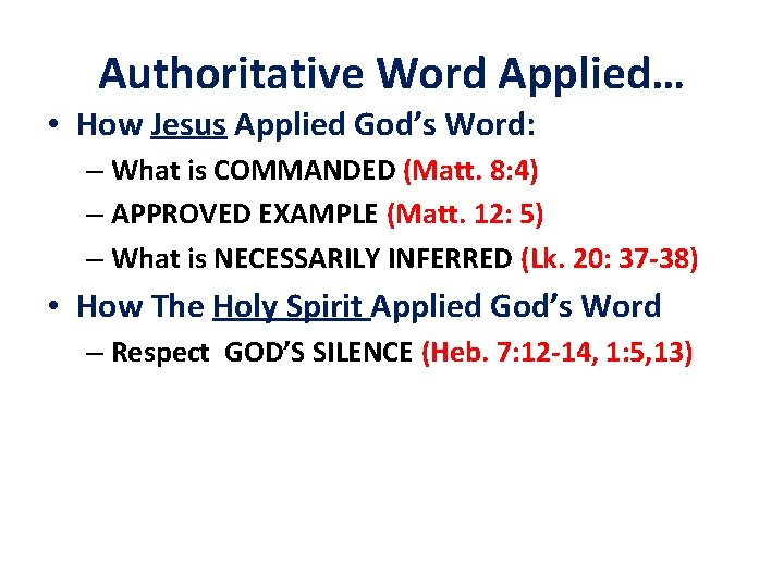 Authoritative Word Applied… • How Jesus Applied God’s Word: – What is COMMANDED (Matt.