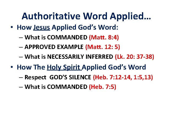 Authoritative Word Applied… • How Jesus Applied God’s Word: – What is COMMANDED (Matt.