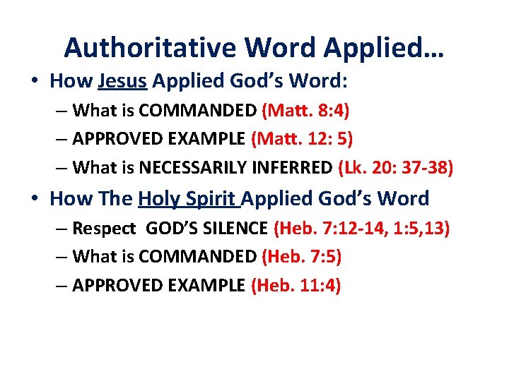 Authoritative Word Applied… • How Jesus Applied God’s Word: – What is COMMANDED (Matt.