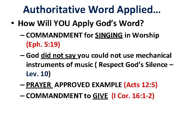 Authoritative Word Applied… • How Will YOU Apply God’s Word? – COMMANDMENT for SINGING