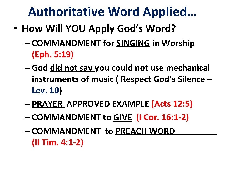 Authoritative Word Applied… • How Will YOU Apply God’s Word? – COMMANDMENT for SINGING
