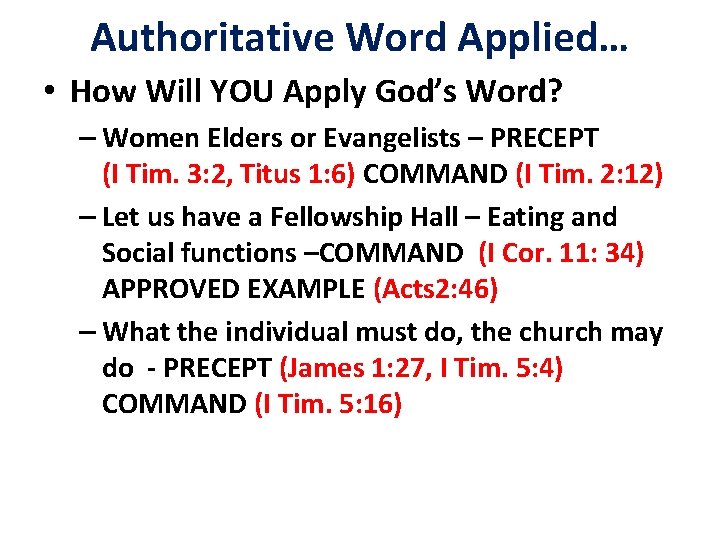 Authoritative Word Applied… • How Will YOU Apply God’s Word? – Women Elders or