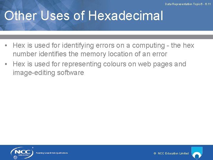 Data Representation Topic 6 - 6. 11 Other Uses of Hexadecimal • Hex is