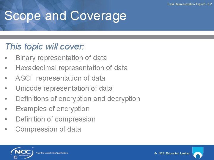Data Representation Topic 6 - 6. 2 Scope and Coverage This topic will cover:
