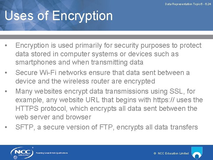 Data Representation Topic 6 - 6. 24 Uses of Encryption • • Encryption is