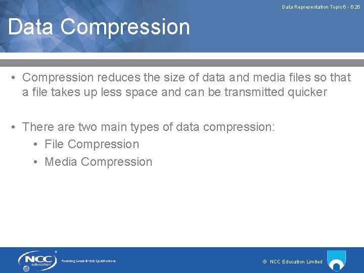 Data Representation Topic 6 - 6. 26 Data Compression • Compression reduces the size