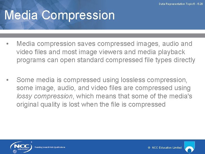Data Representation Topic 6 - 6. 28 Media Compression • Media compression saves compressed
