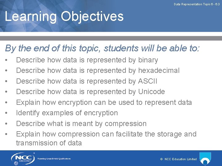 Data Representation Topic 6 - 6. 3 Learning Objectives By the end of this