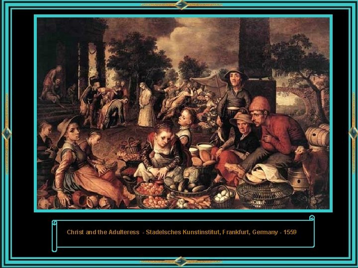 Christ and the Adulteress - Stadelsches Kunstitut, Frankfurt, Germany - 1559 