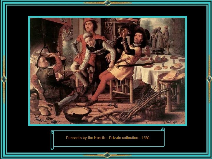 Peasants by the Hearth – Private collection - 1560 