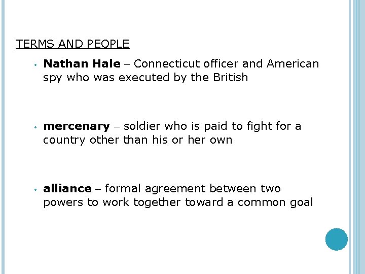 TERMS AND PEOPLE • Nathan Hale – Connecticut officer and American spy who was