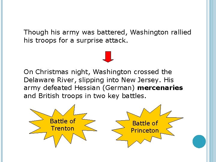 Though his army was battered, Washington rallied his troops for a surprise attack. On