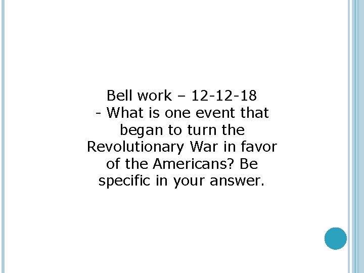 Bell work – 12 -12 -18 - What is one event that began to